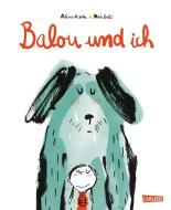 Balou und ich di Alicia Acosta edito da Carlsen Verlag GmbH