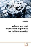 Volume and cost implications of product portfolio complexity di Mark Jacobs edito da VDM Verlag