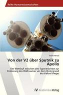 Von Der V2 Uber Sputnik Zu Apollo di Hensel Andre edito da Av Akademikerverlag