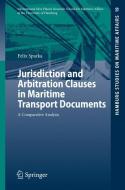Jurisdiction and Arbitration Clauses in Maritime Transport Documents di Felix Sparka edito da Springer Berlin Heidelberg