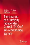 Temperature and Humidity Independent Control (THIC) of Air-conditioning System di Yi Jiang, Xiaohua Liu, Tao Zhang edito da Springer Berlin Heidelberg