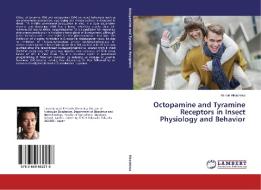 Octopamine and Tyramine Receptors in Insect Physiology and Behavior di Akinori Hirashima edito da LAP Lambert Academic Publishing