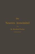Die Neueren Arzneimittel di Bernhard Fischer edito da Springer Berlin Heidelberg