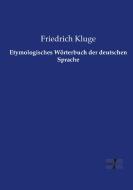 Etymologisches Wörterbuch der deutschen Sprache di Friedrich Kluge edito da Vero Verlag