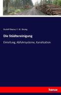 Die Städtereinigung di Rudolf Blasius, F. W. Büsing edito da hansebooks