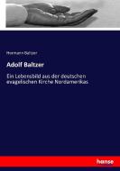 Adolf Baltzer di Hermann Baltzer edito da hansebooks