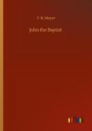 John the Baptist di F. B. Meyer edito da Outlook Verlag