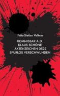 Kommissar a.D. Klaus Schöne di Fritz-Stefan Valtner edito da Books on Demand