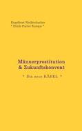 Männerprostitution & Zukunftskonvent di Engelbert Weißenbacher edito da Books on Demand