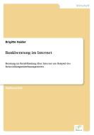 Bankberatung im Internet di Brigitte Haider edito da Diplom.de