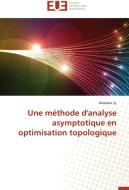 Une méthode d'analyse asymptotique en optimisation topologique di Alassane Sy edito da Editions universitaires europeennes EUE