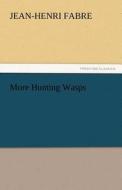 More Hunting Wasps di Jean-Henri Fabre edito da TREDITION CLASSICS