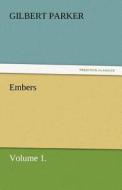 Embers, Volume 1. di Gilbert Parker edito da TREDITION CLASSICS