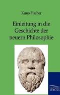 Einleitung in die Geschichte der neuern Philosophie di Kuno Fischer edito da TP Verone Publishing