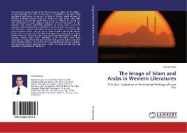 The Image of Islam and Arabs in Western Literatures di Farouq Rezq edito da LAP Lambert Academic Publishing
