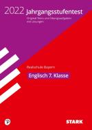 STARK Jahrgangsstufentest Realschule 2022 - Englisch 7. Klasse - Bayern edito da Stark Verlag GmbH