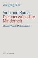 Sinti und Roma: Die unerwünschte Minderheit di Wolfgang Benz edito da Metropol Verlag