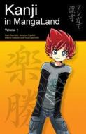 Kanji in Mangaland: Volume 1: Basic Kanji Course Through Manga di Marc Bernabe, Veronica Calafell, Alberto Aldarabi edito da Kodansha