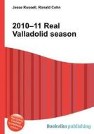 2010-11 Real Valladolid Season edito da Book On Demand Ltd.