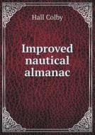Improved Nautical Almanac di Hall Colby edito da Book On Demand Ltd.