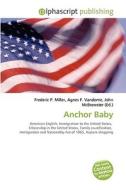 Anchor Baby di #Miller,  Frederic P. Vandome,  Agnes F. Mcbrewster,  John edito da Vdm Publishing House