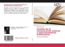 Gestión de la comunicación externa y posicionamiento institucional di Guadalupe Movalli edito da EDIT ACADEMICA ESPANOLA