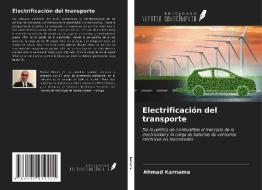 Electrificación del transporte di Ahmad Karnama edito da Ediciones Nuestro Conocimiento
