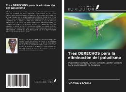 Tres DERECHOS para la eliminación del paludismo di Ndewa Kachua edito da Ediciones Nuestro Conocimiento