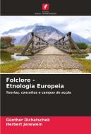 Folclore - Etnologia Europeia di Günther Dichatschek, Herbert Jenewein edito da Edições Nosso Conhecimento
