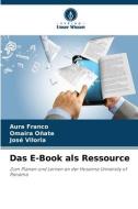 Das E-Book als Ressource di Aura Franco, Omaira Oñate, José Viloria edito da Verlag Unser Wissen