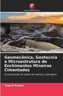 Geomecânica, Geotecnia e Microestrutura de Enchimentos Mineiros Cimentados di Tugrul Kasap edito da Edições Nosso Conhecimento