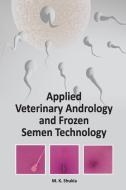 Applied Veterinary Andrology and Frozen Semen Technology di M. K. Shukla edito da NEW INDIA PUBLISHING AGENCY- NIPA