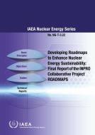 Developing Roadmaps To Enhance Nuclear Energy Sustainability di International Atomic Energy Agency edito da IAEA