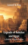 Legends Of Babylon And Egypt di Leonard W. King edito da Alpha Editions