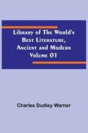Library of the World's Best Literature, Ancient and Modern Volume 01 di Charles Dudley Warner edito da Alpha Editions