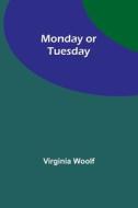 Monday or Tuesday di Virginia Woolf edito da Alpha Editions