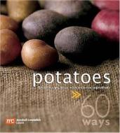 Potatoes in 60 Ways: Great Recipe Ideas with a Classic Ingredient edito da Marshall Cavendish International (Asia) Pte L