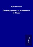 Über Altertümer des ostindischen Archipels di Johannes Mueller edito da TP Verone Publishing