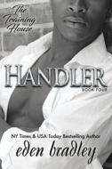 Handler (The Training House, Book 4) di Eden Bradley edito da Independently Published