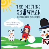 The Melting Snowman di Ashley Rachelle Gray edito da Lightning Source