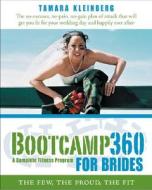 Bootcamp360 for Brides: A Complete Fitness Program: The Few, the Proud, the Fit di Tamara Kleinberg edito da HarperResource