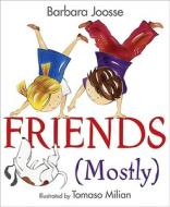 Friends (Mostly) di Barbara M. Joosse edito da Greenwillow Books
