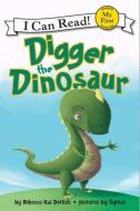 Digger the Dinosaur di Rebecca Dotlich edito da HARPERCOLLINS