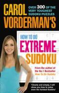 Carol Vorderman's How to Do Extreme Sudoku di Carol Vorderman edito da Ebury Publishing