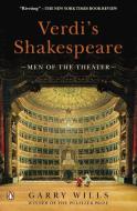 Verdi's Shakespeare: Men of the Theater di Garry Wills edito da PENGUIN GROUP