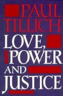 Love, Power and Justice di Paul Tillich edito da Oxford University Press Inc