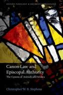 Canon Law and Episcopal Authority di Christopher W. B. Stephens edito da OUP Oxford