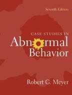 Case Studies In Abnormal Behavior di Robert G. Meyer edito da Pearson Education (us)