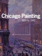 CHICAGO PAINTING 1895 TO 1945 di Kent Smith edito da University of Illinois Press