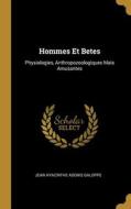 Hommes Et Betes: Physiologies, Anthropozoologiques Mais Amusantes di Jean Hyacinthe Adonis Galoppe edito da WENTWORTH PR